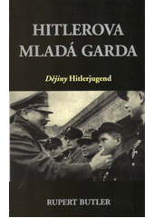 Hitlerova mladá garda : dějiny Hitlerjugend  Cover Image