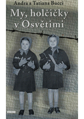 My, holčičky z Osvětimi : příběh dívek, které přežily holokaust  Cover Image