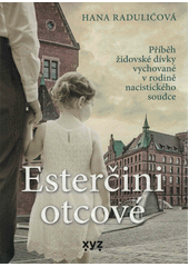 Esterčini otcové : příběh židovské dívky vychované v rodině nacistického soudce  Cover Image