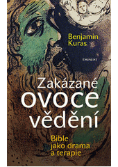 Zakázané ovoce vědění : bible jako drama a terapie  Cover Image