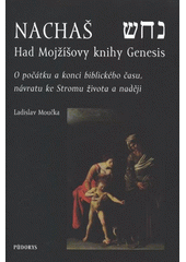 Nachaš : had Mojžíšovy knihy Genesis : o počátku a konci biblického času, návratu ke Stromu života a naději  Cover Image