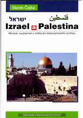 Izrael a Palestina : minulost, současnost a směřování blízkovýchodního konfliktu  Cover Image